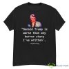 Donald Trump Is Worse Than Any Horror Story I’ve Written Stephen King Shirt - G500 Men’s Classic T-Shirt