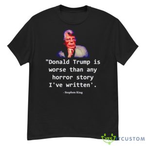 Donald Trump Is Worse Than Any Horror Story I’ve Written Stephen King Shirt - G500 Men’s Classic T-Shirt