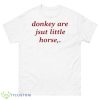 Donkey Are Just Little Horse Shirt - 500 Men’s Classic Tee Gildan