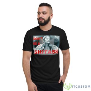 Don’t Be A Shitass Shirt - Short Sleeve T-Shirt