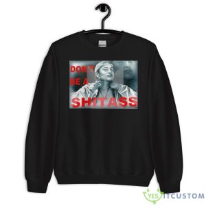 Don’t Be A Shitass Shirt - Unisex Crewneck Sweatshirt