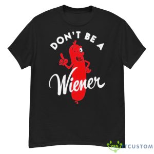 Don’t Be A Wiener Shirt - G500 Men’s Classic T-Shirt