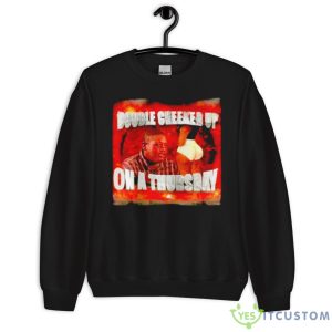 Double Cheeked Up On A Thursday Shirt - Unisex Crewneck Sweatshirt