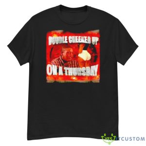 Double Cheeked Up On A Thursday Shirt - G500 Men’s Classic T-Shirt