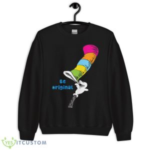 Dr. Seuss Be Original Shirt - Unisex Crewneck Sweatshirt