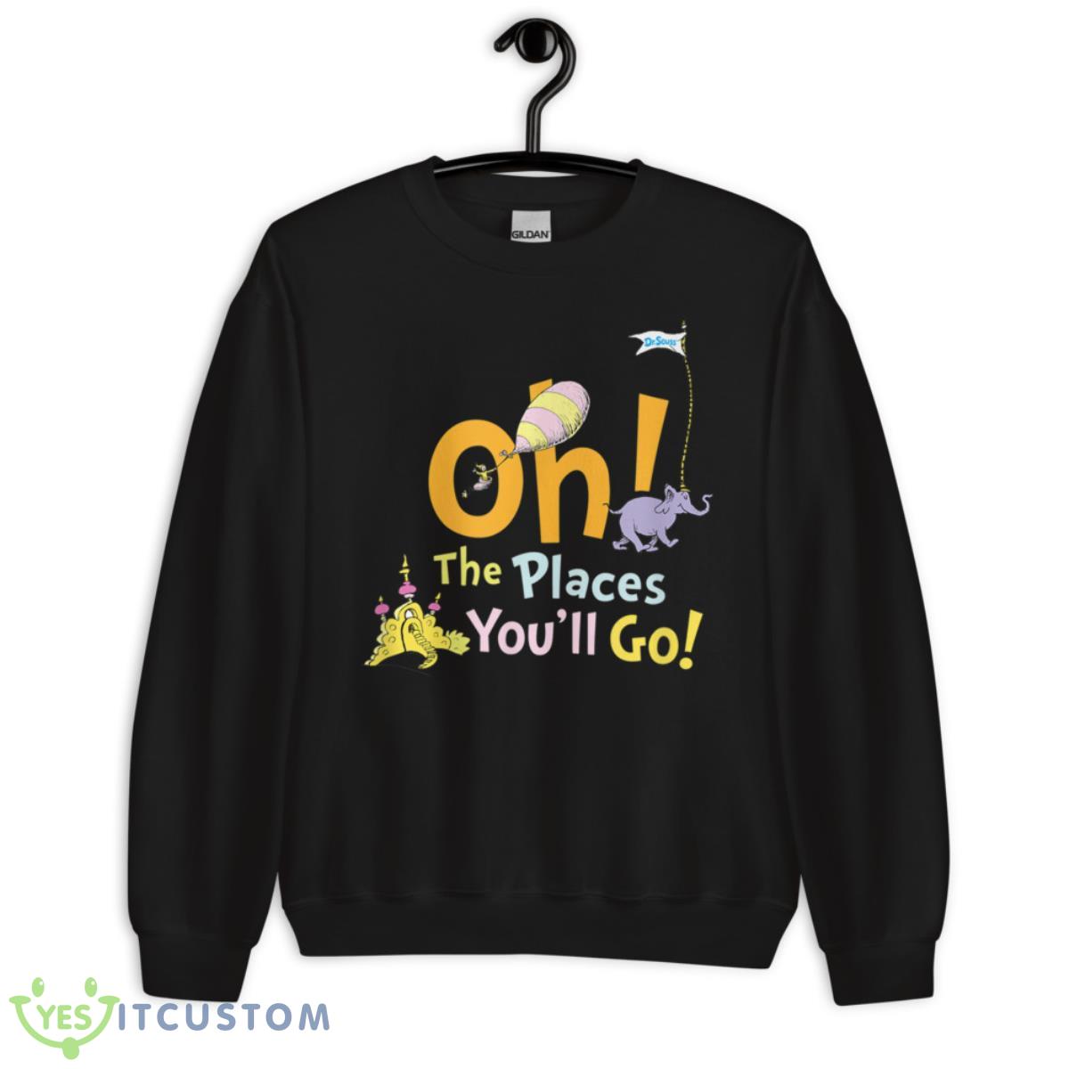 Dr. Seuss Oh The Places You'll Go Shirt 3 Dr. Seuss Oh The Places You'll Go Shirt - Unisex Crewneck Sweatshirt