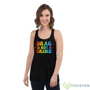 Drag Is Not A Crime Shirt - Women's Flowy Racerback Tank