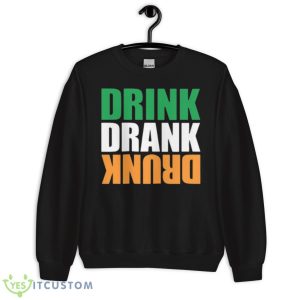 Drink Drank Drunk St. Patrick’s Day Shirt - Unisex Crewneck Sweatshirt
