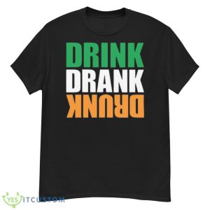 Drink Drank Drunk St. Patrick’s Day Shirt - G500 Men’s Classic T-Shirt