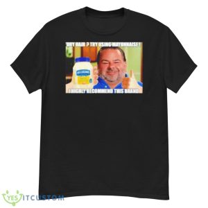 Dry Hair Try Using Mayonnaise Shirt - G500 Men’s Classic T-Shirt