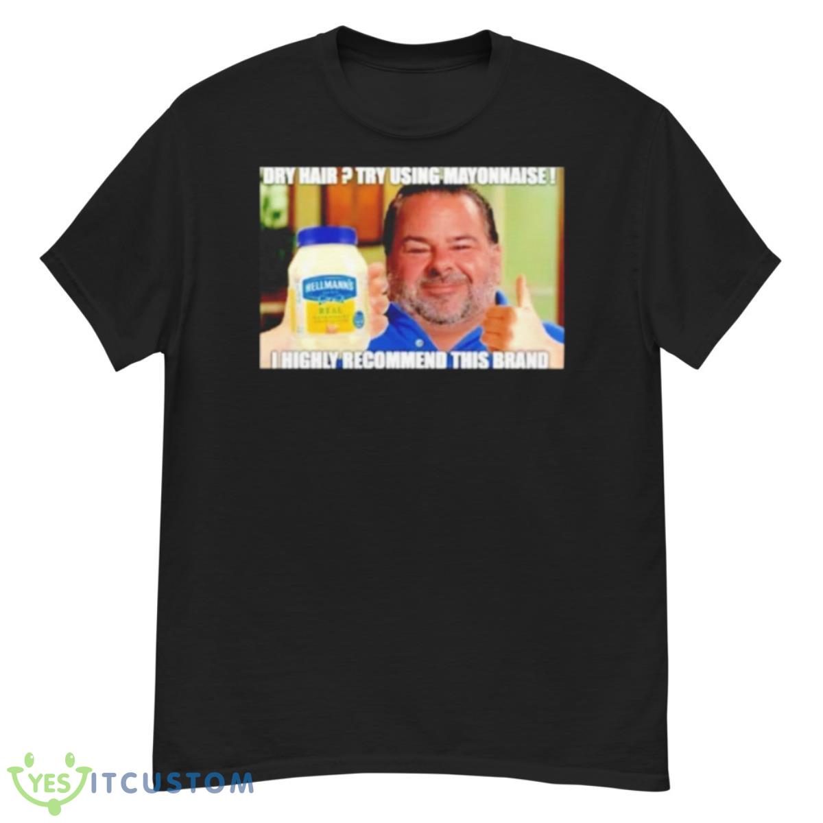 Dry Hair Try Using Mayonnaise Shirt 12 Dry Hair Try Using Mayonnaise Shirt - G500 Men’s Classic T-Shirt