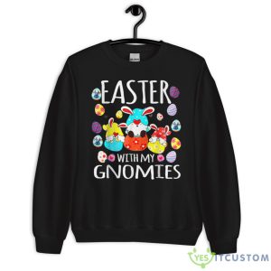 Easter With My Gnomies Happy Easter Day Funny Egg Bunny Shirt - Unisex Crewneck Sweatshirt
