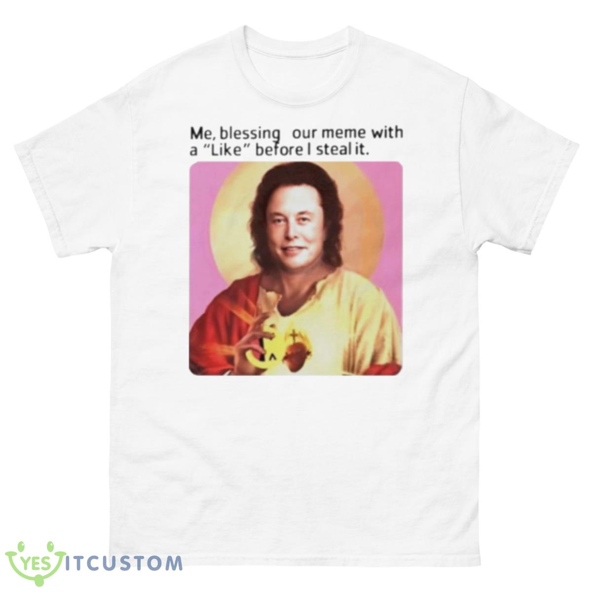 Elon Musk Me Blessing Your Meme With Like Before I Steal It Shirt 10 Elon Musk Me Blessing Your Meme With Like Before I Steal It Shirt - 500 Men’s Classic Tee Gildan