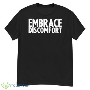 Embrace Discomfort Shirt - G500 Men’s Classic T-Shirt