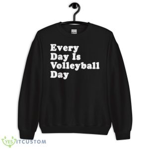 Every day is volleyball day shirt - Unisex Crewneck Sweatshirt