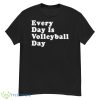 Every day is volleyball day T shirt - G500 Men’s Classic T-Shirt