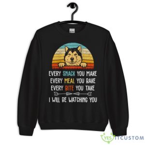 Every Snack You Make Every Meal You Bake Funny Alaskan Malamute Shirt 8 Every Snack You Make Every Meal You Bake Funny Alaskan Malamute Shirt - Unisex Crewneck Sweatshirt