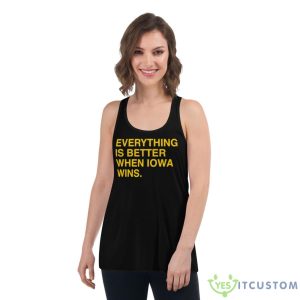 Everything Is Better When Iowa Wins Shirt - Women's Flowy Racerback Tank
