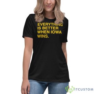 Everything Is Better When Iowa Wins Shirt - Women's Relaxed Short Sleeve Jersey Tee