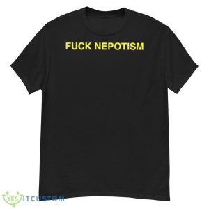 Fuck Nepotism Shirt - G500 Men’s Classic T-Shirt