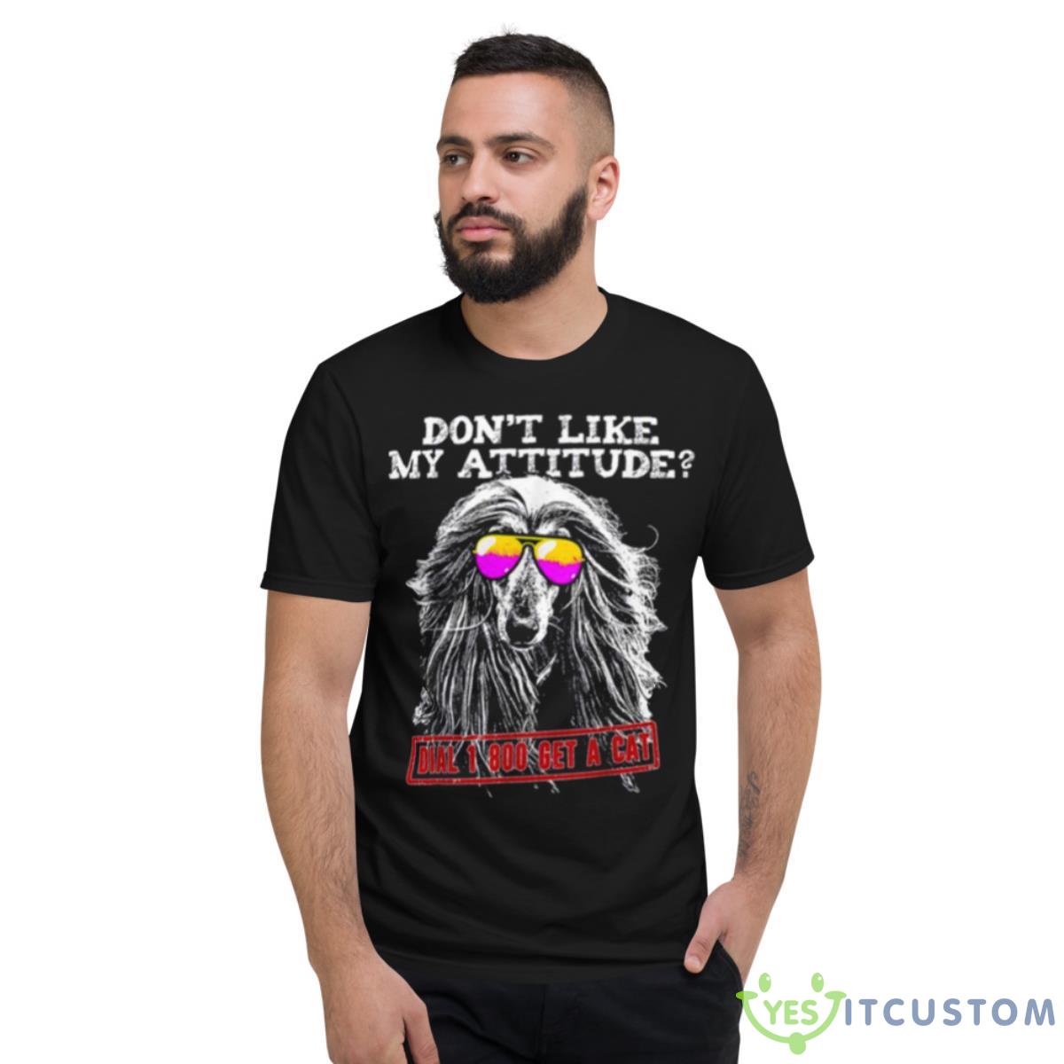 Funny Afghan Hound Attitude Shirt 2 Funny Afghan Hound Attitude Shirt - Short Sleeve T-Shirt