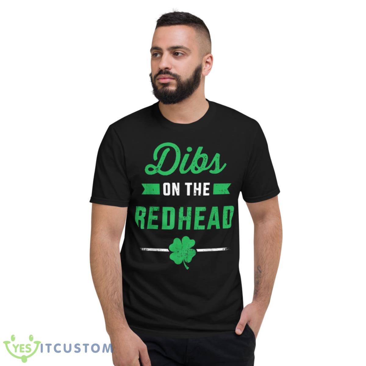 Funny Dibs On The Redhead For St Patricks Day Party Shirt 13 Funny Dibs On The Redhead For St Patricks Day Party Shirt - Short Sleeve T-Shirt