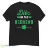 Funny Dibs On The Redhead For St Patricks Day Party Shirt - G500 Men’s Classic T-Shirt