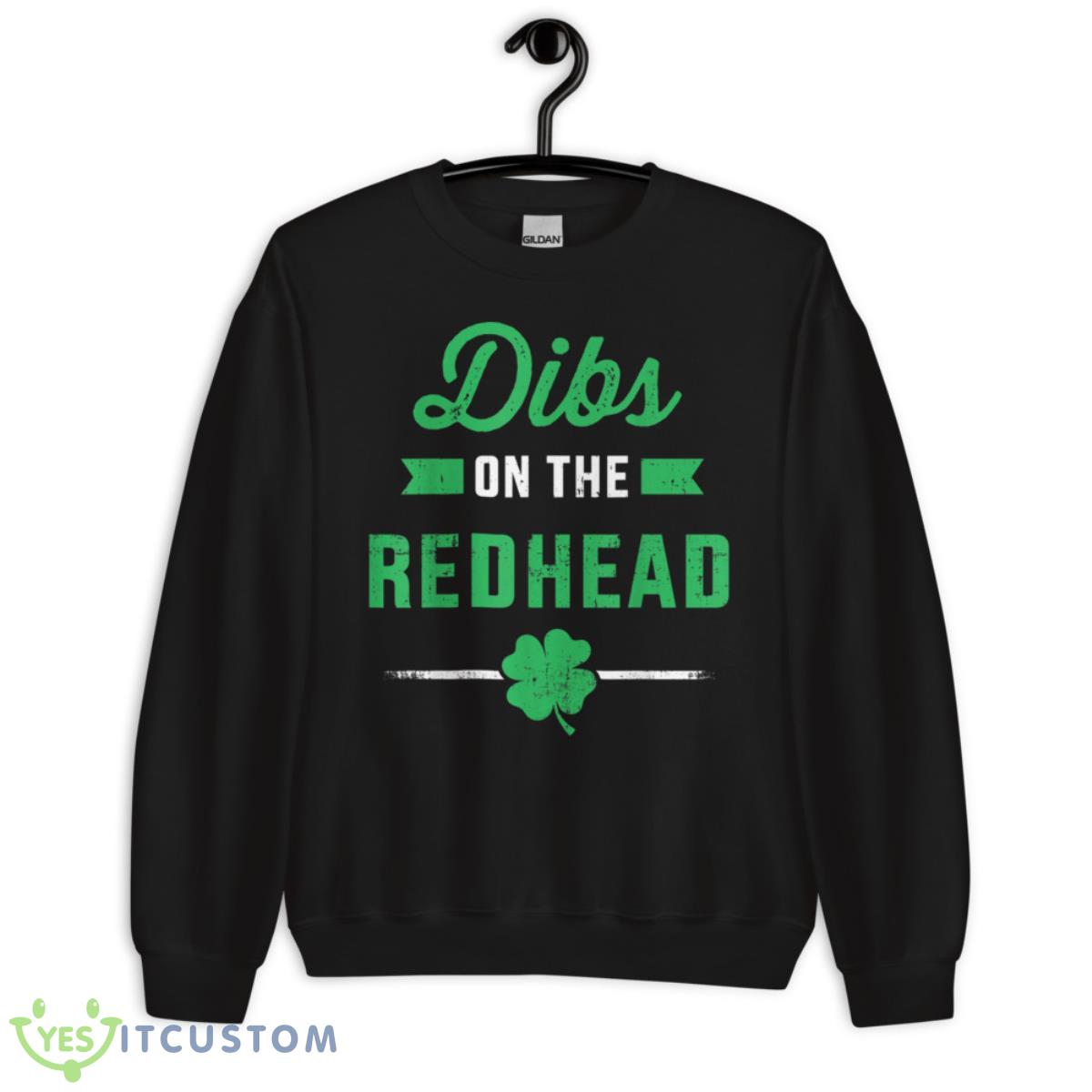 Funny Dibs On The Redhead For St Patricks Day Party Shirt 3 Funny Dibs On The Redhead For St Patricks Day Party Shirt - Unisex Crewneck Sweatshirt