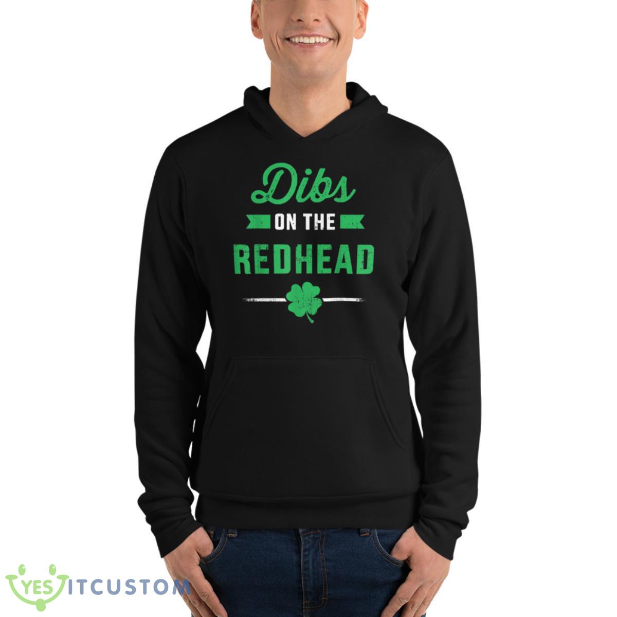 Funny Dibs On The Redhead For St Patricks Day Party Shirt 4 Funny Dibs On The Redhead For St Patricks Day Party Shirt - Unisex Fleece Pullover Hoodie