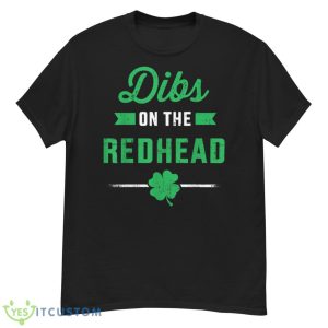 Funny Dibs On The Redhead For St Patricks Day Party Shirt - G500 Men’s Classic T-Shirt