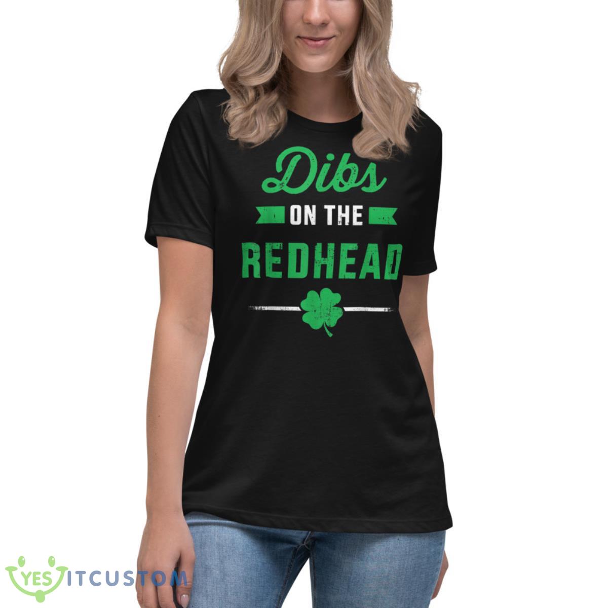 Funny Dibs On The Redhead For St Patricks Day Party Shirt 6 Funny Dibs On The Redhead For St Patricks Day Party Shirt - Women's Relaxed Short Sleeve Jersey Tee
