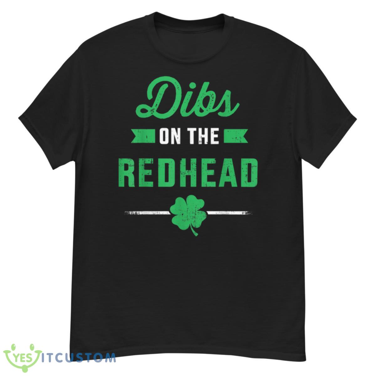 Funny Dibs On The Redhead For St Patricks Day Party Shirt 12 Funny Dibs On The Redhead For St Patricks Day Party Shirt - G500 Men’s Classic T-Shirt