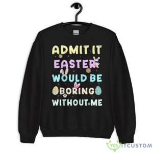 Funny Easter For Girls, Easter Bunny For Women, Boys Easte Shirt 8 Funny Easter For Girls, Easter Bunny For Women, Boys Easte Shirt - Unisex Crewneck Sweatshirt