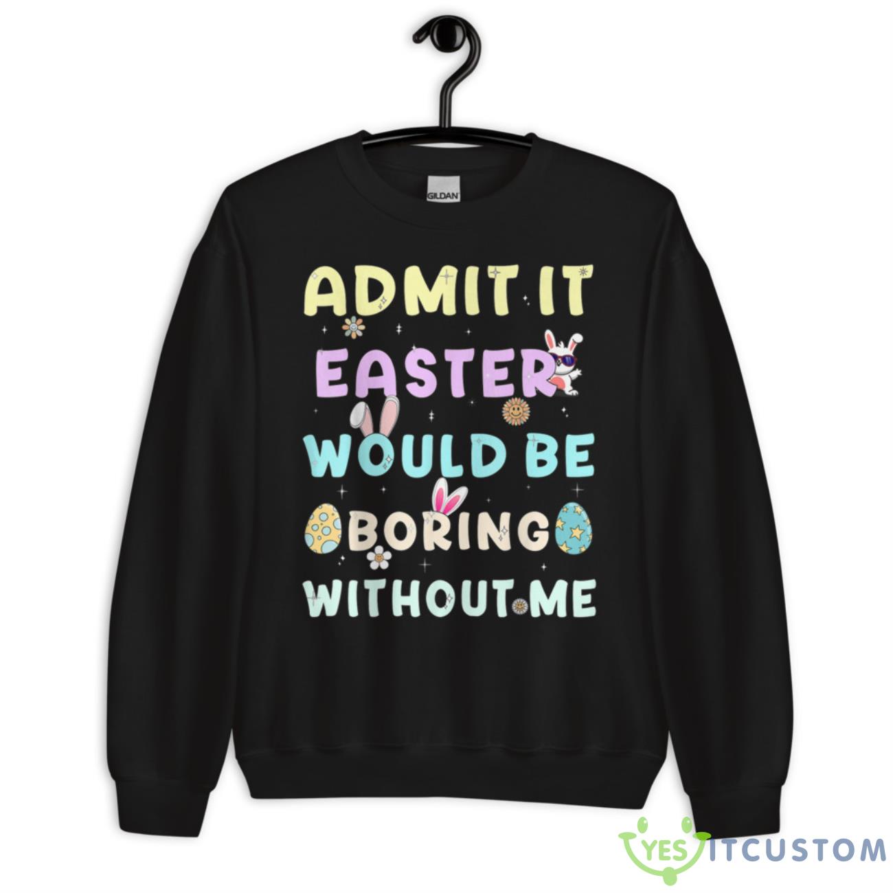 Funny Easter For Girls, Easter Bunny For Women, Boys Easte Shirt 13 Funny Easter For Girls, Easter Bunny For Women, Boys Easte Shirt - Unisex Crewneck Sweatshirt