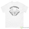 Good Girl Get Nasty Shirt - 500 Men’s Classic Tee Gildan