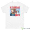 Goodie Karens Gone Wild Shirt - 500 Men’s Classic Tee Gildan