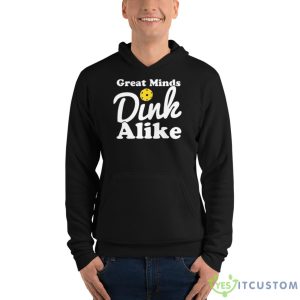 Great Minds Dink Alike Shirt 9 Great Minds Dink Alike Shirt - Unisex Fleece Pullover Hoodie
