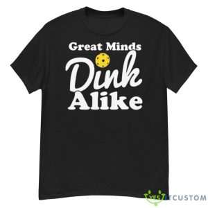Great Minds Dink Alike Shirt - G500 Men’s Classic T-Shirt