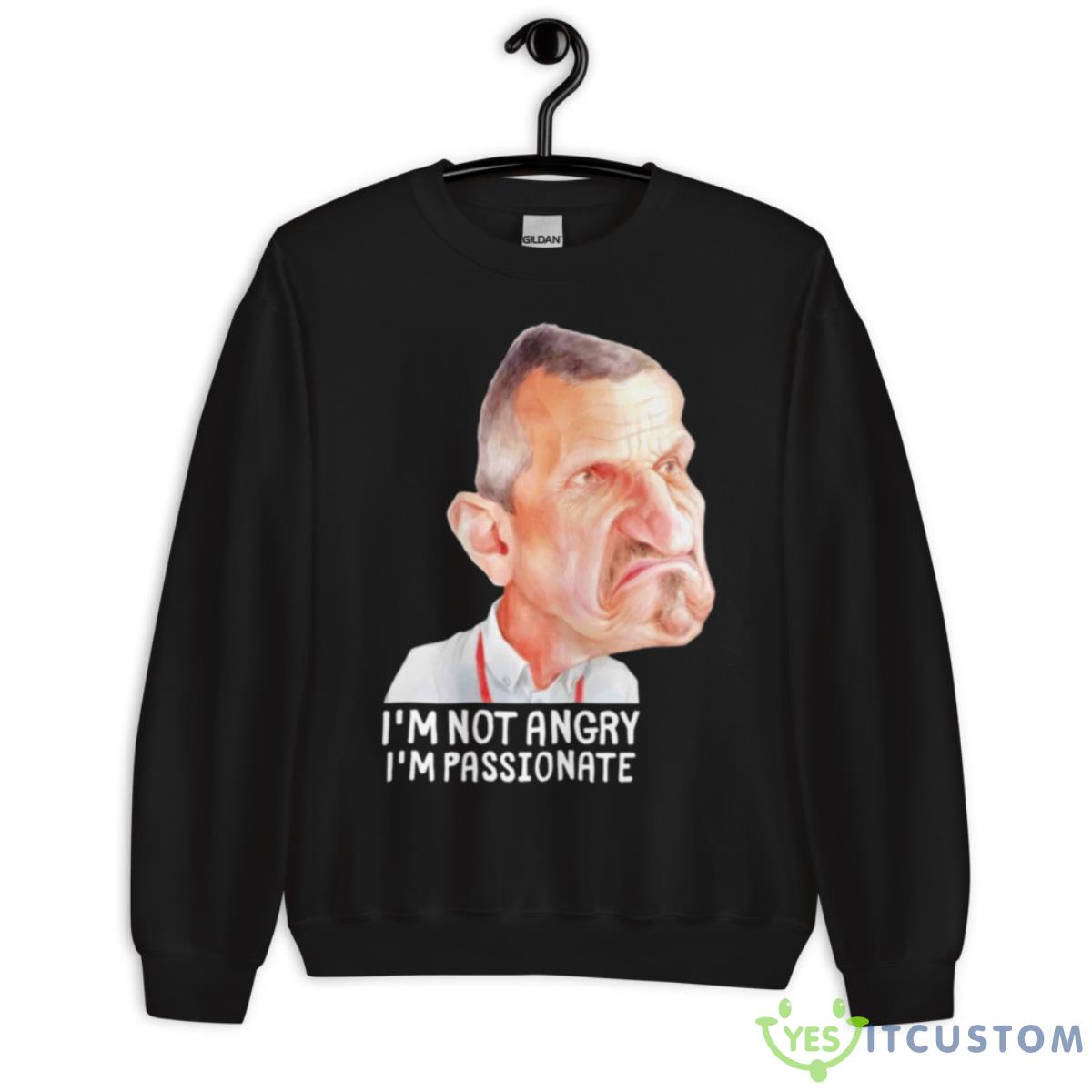 Guenther Steiner I’m Not Angry I’m Passionate Shirt 13 Guenther Steiner I’m Not Angry I’m Passionate Shirt - Unisex Crewneck Sweatshirt