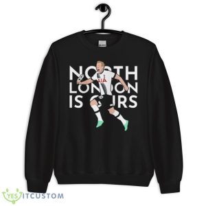 Harry Kane North London Is Ours Tottenham Hotspur Shirt - Unisex Crewneck Sweatshirt