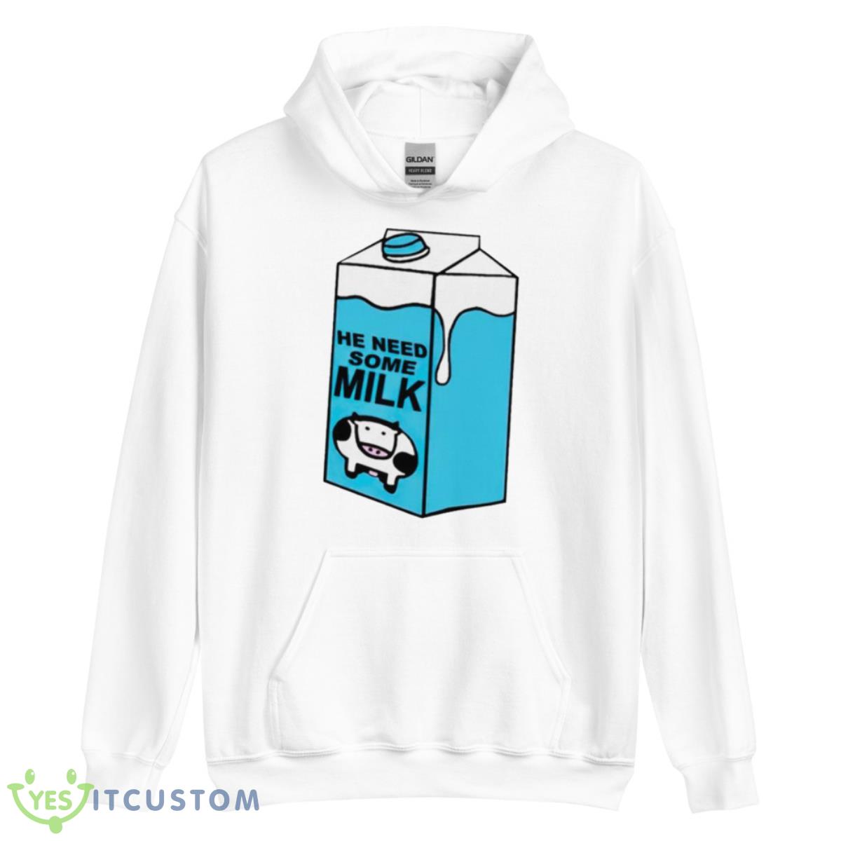 He Need Some Milk Shirt 3 He Need Some Milk Shirt - Unisex Heavy Blend Hooded Sweatshirt
