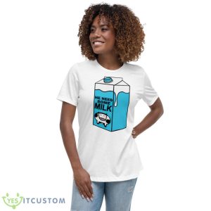 He Need Some Milk Shirt 9 He Need Some Milk Shirt - Women's Relaxed Short Sleeve Jersey Tee