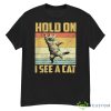 Hold On I See A Cat Vintage Shirt - G500 Men’s Classic T-Shirt