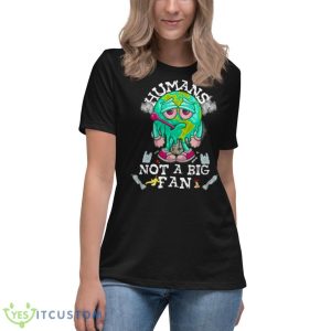 Humans Not A Big Fan Earth Day 2023 Shirt 11 Humans Not A Big Fan Earth Day 2023 Shirt - Women's Relaxed Short Sleeve Jersey Tee