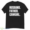Husband Father Camgirl Shirt - G500 Men’s Classic T-Shirt