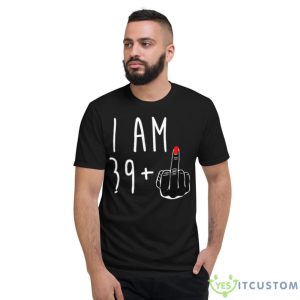 I Am 39 Fuck Shirt - Short Sleeve T-Shirt
