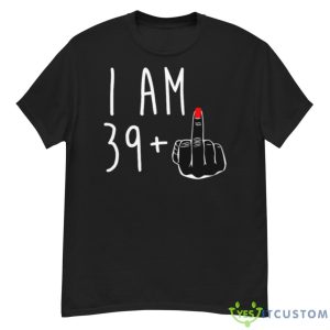 I Am 39 Fuck Shirt - G500 Men’s Classic T-Shirt