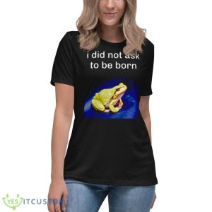 I Did Not Ask To Be Born Frog Shirt - Women's Relaxed Short Sleeve Jersey Tee