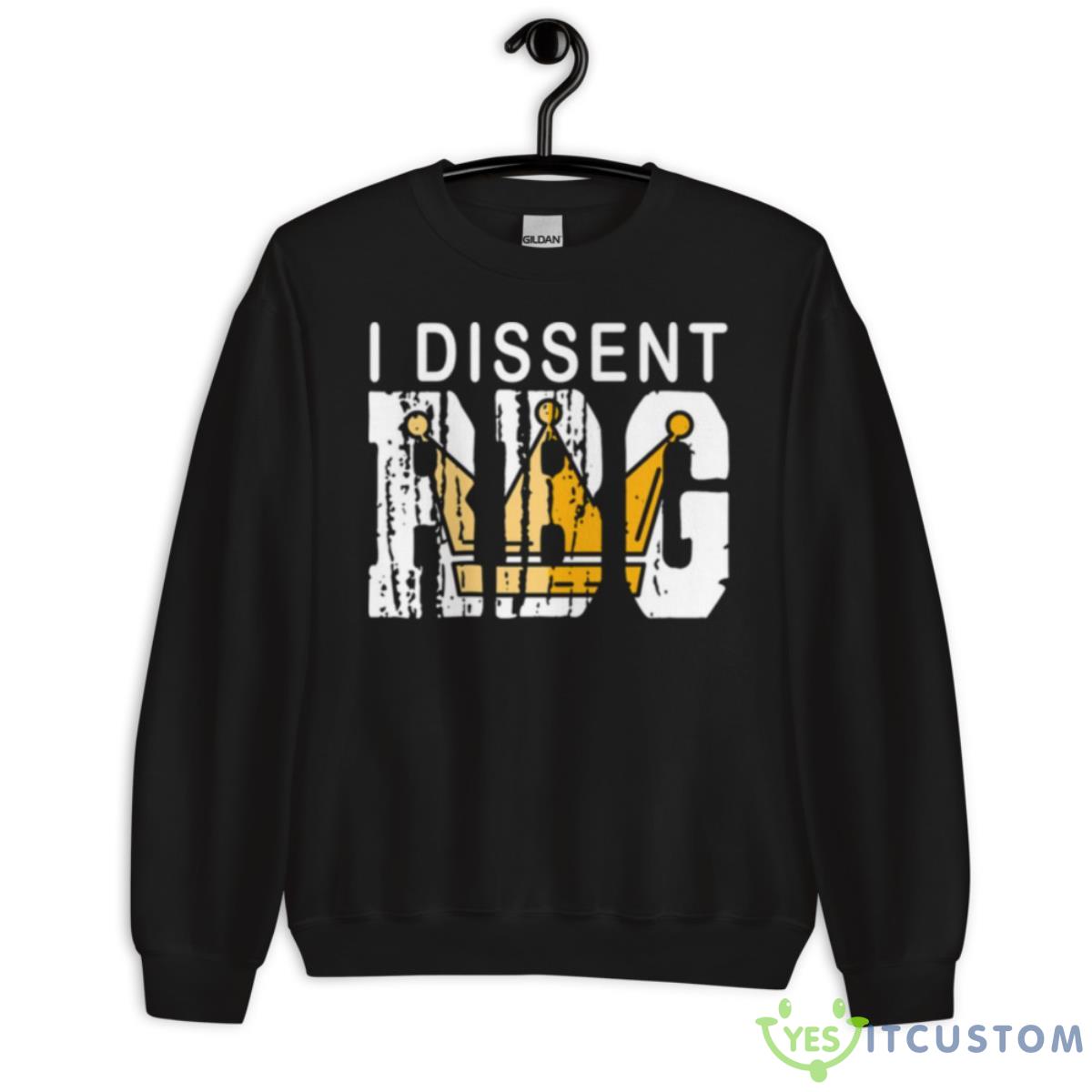 I Dissent Notorious Rbg Rapper The Notorious B.I.G Biggie Shirt 3 I Dissent Notorious Rbg Rapper The Notorious B.I.G Biggie Shirt - Unisex Crewneck Sweatshirt