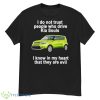 I Do Not Trust People Who Drive Kia Souls Shirt - G500 Men’s Classic T-Shirt